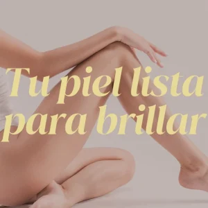 TU PIEL LISTA PARA BRILLAR
